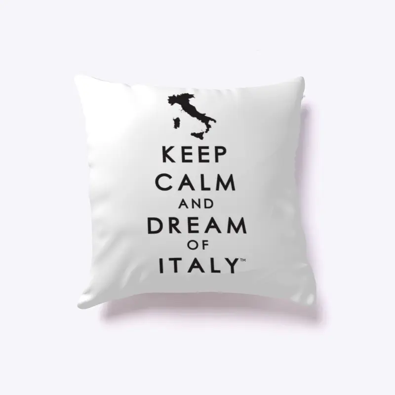 Keep Calm and Dream of Italy Pillow