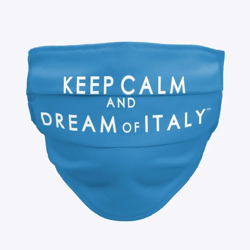 Keep Calm and Dream of Italy Mask