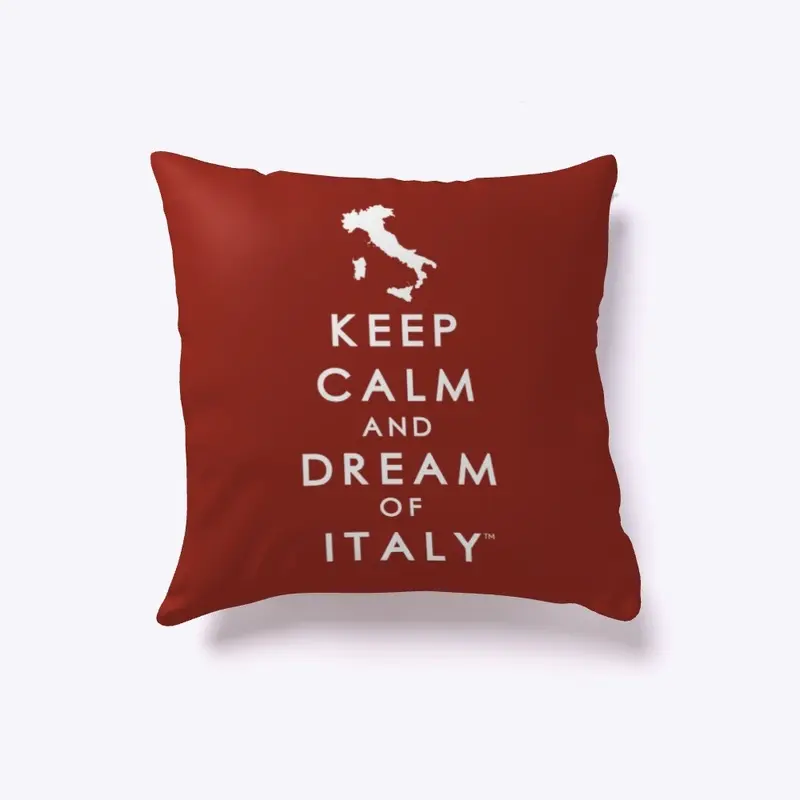 Keep Calm and Dream of Italy Pillow