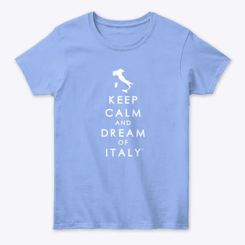 Keep Calm and Dream of Italy Women's Tee